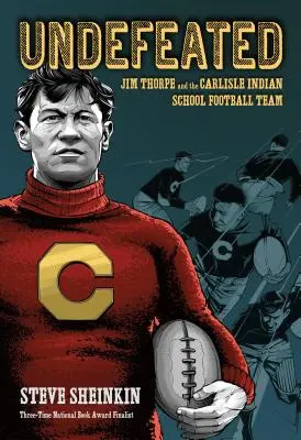 Neporazený: Jim Thorpe a futbalový tím indiánskej školy v Carlisle - Undefeated: Jim Thorpe and the Carlisle Indian School Football Team