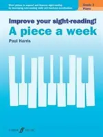 Zlepšite si čítanie v prednese! Piano -- A Piece a Week, Grade 3: Short Pieces to Support and Improve Sight-Reading by Developing Note-Reading Skills and - Improve Your Sight-Reading! Piano -- A Piece a Week, Grade 3: Short Pieces to Support and Improve Sight-Reading by Developing Note-Reading Skills and