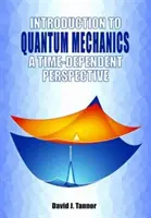 Úvod do kvantovej mechaniky: Kvantová kvantová mechanika, úvod do kvantovej kvantovej mechaniky, časovo závislá perspektíva - Introduction to Quantum Mechanics: A Time-Dependent Perspective