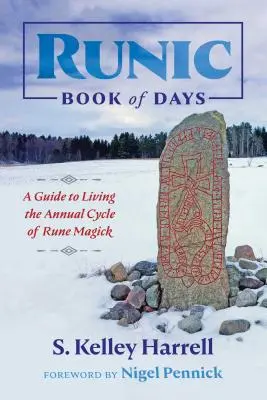 Runická kniha dní: Príručka k prežívaniu ročného cyklu runovej mágie - Runic Book of Days: A Guide to Living the Annual Cycle of Rune Magick