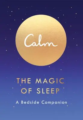 Kľud: Kúzlo spánku: Spoločník pri posteli - Calm: The Magic of Sleep: A Bedside Companion