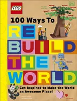 LEGO 100 spôsobov, ako obnoviť svet - Inšpirujte sa, ako urobiť svet úžasným miestom! - LEGO 100 Ways to Rebuild the World - Get inspired to make the world an awesome place!