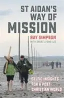 Cesta misie svätého Aidana - keltské pohľady pre postkresťanský svet - St Aidan's Way of Mission - Celtic insights for a post-Christian world