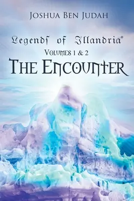 Legendy o Illandrii: Stretnutie - zväzky 1 a 2: Stretnutie - Legends of Illandria: Volumes 1 and 2: The Encounter