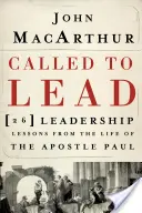 Povolaní viesť: 26 lekcií vodcovstva zo života apoštola Pavla - Called to Lead: 26 Leadership Lessons from the Life of the Apostle Paul