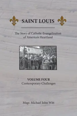 Saint Louis, Príbeh katolíckej evanjelizácie amerického srdca: 4, Súčasné výzvy - Saint Louis, The Story of Catholic Evangelization of America's Heartland: Vol. 4, Contemporary Challenges