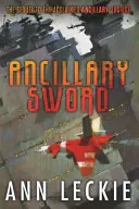 Ancillary Sword - pokračovanie románu ANCILLARY JUSTICE, ktorý získal ceny HUGO, NEBULA A ARTHUR C. CLARKE - Ancillary Sword - SEQUEL TO THE HUGO, NEBULA AND ARTHUR C. CLARKE AWARD-WINNING ANCILLARY JUSTICE