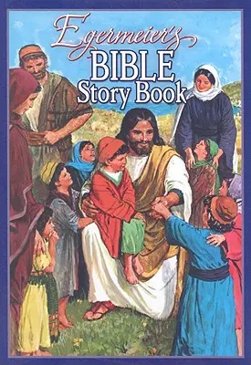 Egermeierova kniha biblických príbehov - Egermeier's Bible Story Book