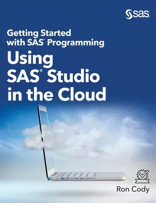 Začíname s programovaním SAS: Používanie SAS Studio v cloude (Hardcover edition) - Getting Started with SAS Programming: Using SAS Studio in the Cloud (Hardcover edition)