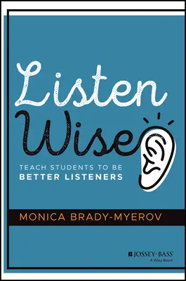 Počúvajte múdro: Naučte študentov lepšie počúvať - Listen Wise: Teach Students to Be Better Listeners