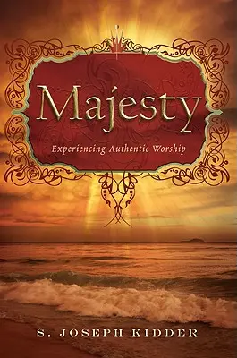 Veličenstvo: Prežívanie autentického uctievania - Majesty: Experiencing Authentic Worship