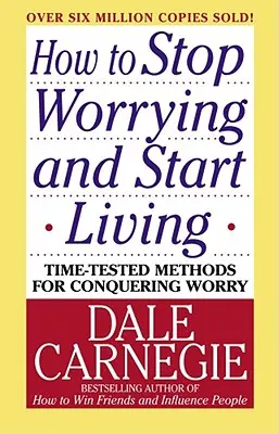 Ako sa prestať obávať a začať žiť - How to Stop Worrying and Start Living