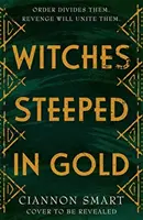 Čarodejnice namočené v zlate - Witches Steeped in Gold