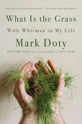 Čo je tráva: Walt Whitman v mojom živote - What Is the Grass: Walt Whitman in My Life