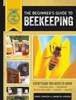 Sprievodca včelárstvom pre začiatočníkov: Všetko, čo potrebujete vedieť, aktualizované a prepracované - The Beginner's Guide to Beekeeping: Everything You Need to Know, Updated & Revised