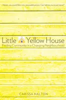 Malý žltý domček: Hľadanie spoločenstva v meniacej sa štvrti - Little Yellow House: Finding Community in a Changing Neighbourhood