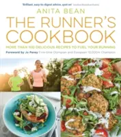 Kuchárska kniha pre bežcov: Viac ako 100 chutných receptov na podporu vášho behu - The Runner's Cookbook: More Than 100 Delicious Recipes to Fuel Your Running