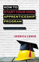 Ako začať vlastný učňovský program - How to Start Your Own Apprenticeship Program