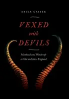 Znepokojení diablom: Mužstvo a čarodejníctvo v starom a novom Anglicku - Vexed with Devils: Manhood and Witchcraft in Old and New England