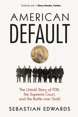 American Default: a bitka o zlato: nevypovedaný príbeh Fdr, Najvyššieho súdu a bitky o zlato - American Default: The Untold Story of Fdr, the Supreme Court, and the Battle Over Gold