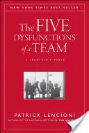Päť dysfunkcií tímu: A Leadership Fable (bájka o vedení) - The Five Dysfunctions of a Team: A Leadership Fable