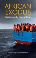 Africký exodus: migrácia a budúcnosť Európy - African Exodus: Migration and the Future of Europe