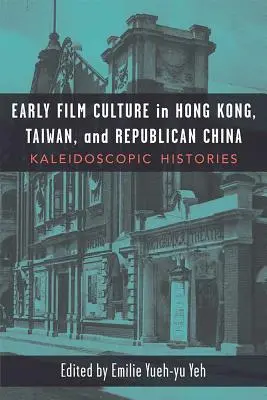 Raná filmová kultúra v Hongkongu, na Taiwane a v republikánskej Číne: Kaleidoskopické dejiny - Early Film Culture in Hong Kong, Taiwan, and Republican China: Kaleidoscopic Histories