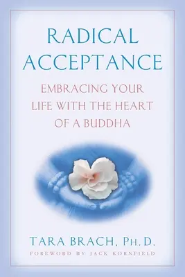 Radikálne prijatie: Prijať svoj život so srdcom Budhu - Radical Acceptance: Embracing Your Life with the Heart of a Buddha