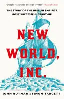 New World, Inc. - Príbeh najúspešnejšieho start-upu britského impéria - New World, Inc. - The Story of the British Empire's Most Successful Start-Up