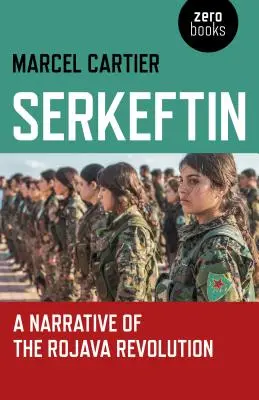 Serkeftin: Rozprávanie o revolúcii v Rojave - Serkeftin: A Narrative of the Rojava Revolution