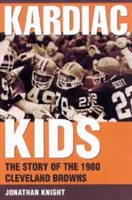 Kardiac Kids: Príbeh Cleveland Browns z roku 1980 - Kardiac Kids: The Story of the 1980 Cleveland Browns