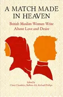 Zápas ako stvorený v nebi: Britské moslimky píšu o láske a túžbe - A Match Made in Heaven: British Muslim Women Write about Love and Desire