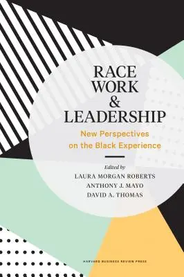 Rasa, práca a vedenie: Nové pohľady na černošskú skúsenosť - Race, Work, and Leadership: New Perspectives on the Black Experience