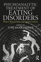 Psychoanalytická liečba porúch príjmu potravy: Keď slová zlyhávajú a hovoria telá - Psychoanalytic Treatment of Eating Disorders: When Words Fail and Bodies Speak