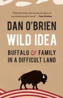 Divoká myšlienka: Bizón a rodina v ťažkej krajine - Wild Idea: Buffalo and Family in a Difficult Land