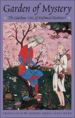 Záhrada tajomstiev: Gulshan-I Raz Mahmuda Shabistariho - Garden of Mystery: The Gulshan-I Raz of Mahmud Shabistari