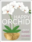 Šťastná orchidea - pomôžte jej kvitnúť, sledujte, ako rozkvitá - Happy Orchid - Help it Flower, Watch it Flourish