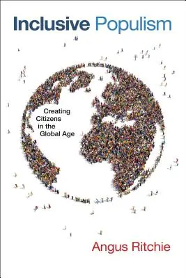 Inkluzívny populizmus: Inkluzívny prístup, 1. vyd., č. 1: Vytváranie občanov v globálnom veku - Inclusive Populism: Creating Citizens in the Global Age