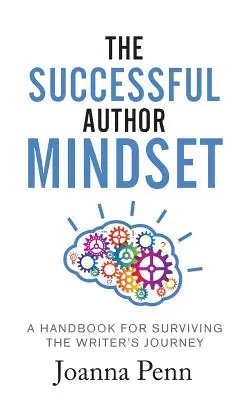 Úspešné autorské myslenie: Príručka na prežitie na ceste spisovateľa - The Successful Author Mindset: A Handbook for Surviving the Writer's Journey