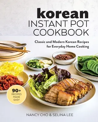 Kórejská instantná kuchárska kniha: Kórejská kuchárka: klasické a moderné kórejské recepty na každodenné varenie v domácnosti - Korean Instant Pot Cookbook: Classic and Modern Korean Recipes for Everyday Home Cooking