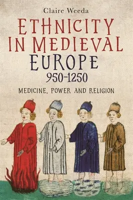 Etnicita v stredovekej Európe v rokoch 950-1250: Medicína, moc a náboženstvo - Ethnicity in Medieval Europe, 950-1250: Medicine, Power and Religion