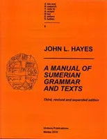 Príručka sumerskej gramatiky a textov (tretie, revidované a rozšírené vydanie) - A Manual of Sumerian Grammar and Texts (Third, Revised and Expanded Edition)