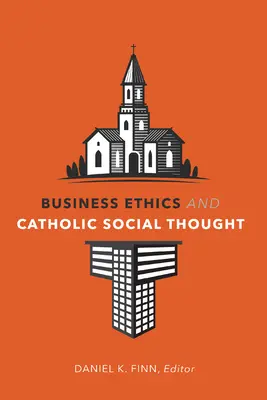 Podnikateľská etika a katolícke sociálne myslenie - Business Ethics and Catholic Social Thought