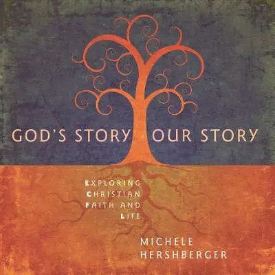 Boží príbeh, náš príbeh: Skúmanie kresťanskej viery a života - God's Story, Our Story: Exploring Christian Faith and Life