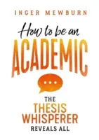 Ako sa stať akademikom: Thesis Whisperer odhalí všetko - How to be an Academic: The thesis whisperer reveals all