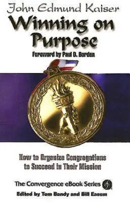 Víťazstvo s cieľom: Ako organizovať kongregácie, aby uspeli vo svojom poslaní - Winning on Purpose: How to Organize Congregations to Succeed in Their Mission
