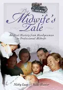 Príbeh pôrodnej asistentky: Ústna história od ručnej práce po profesionálnu pôrodnú asistentku - The Midwife's Tale: An Oral History from Handywoman to Professional Midwife
