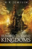 Sto tisíc kráľovstiev - kniha 1 z trilógie Dedičstvo - Hundred Thousand Kingdoms - Book 1 of the Inheritance Trilogy
