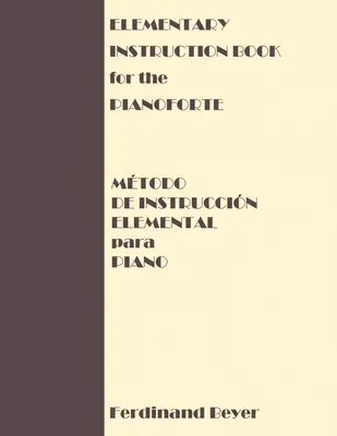 Elementárna inštruktáž pre klavír/Metodo de Instruccion Elemental para Piano - Elementary Instruction Book for the Pianoforte/Metodo de Instruccion Elemental para Piano