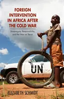 Zahraničné intervencie v Afrike po studenej vojne: suverenita, zodpovednosť a vojna proti terorizmu - Foreign Intervention in Africa After the Cold War: Sovereignty, Responsibility, and the War on Terror